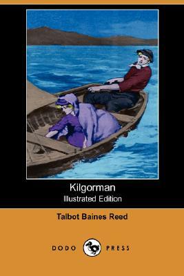 Kilgorman (Illustrated Edition) (Dodo Press) by Talbot Baines Reed