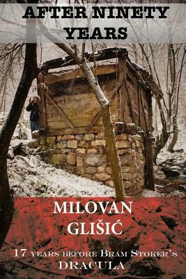 After Ninety Years: The Story of Serbian Vampire Sava Savanovic by Milovan Glisic
