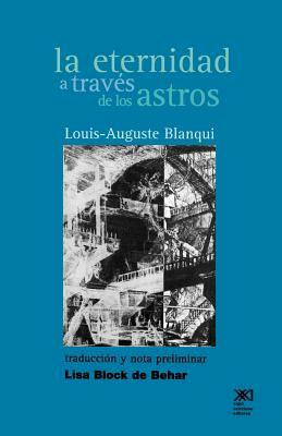 La Eternidad a Traves de Los Astros: Hipotesis Astronomica by Louis-Auguste Blanqui