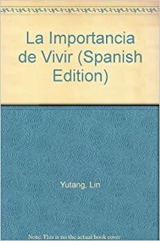 La Importancia de Vivir by Lin Yutang