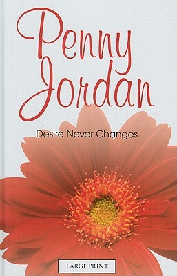 Desire Never Changes by Penny Jordan