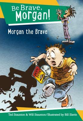 Morgan the Brave by Ted Staunton, Will Staunton