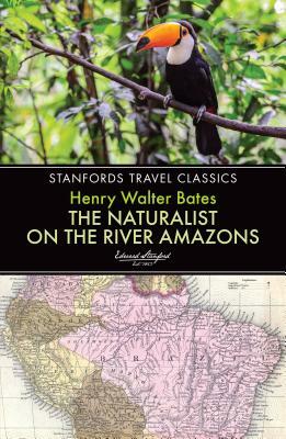 The Naturalist on the River Amazons by Henry Walter Bates