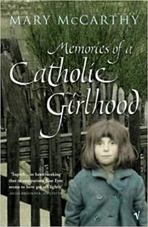 Memories of a Catholic Girlhood by Mary McCarthy