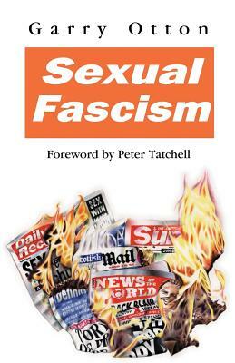 Sexual Fascism: Sex in the Scottish Media by Peter Tatchell, Garry Otton