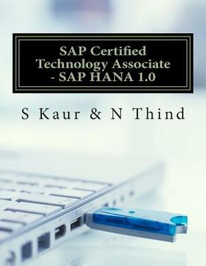 SAP Certified Technology Associate - SAP HANA 1.0 by N. Thind, S. Kaur