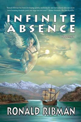 Infinite Absence, Volume I by Ronald Ribman