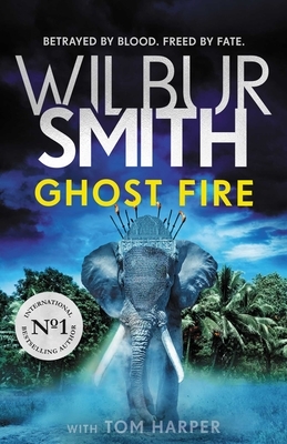 Ghost Fire by Wilbur Smith