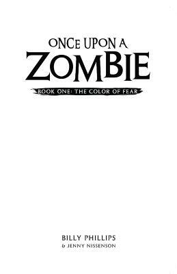 Once Upon a Zombie: Book One: The Color of Fear by Billy Phillips, Jenny Nissensen