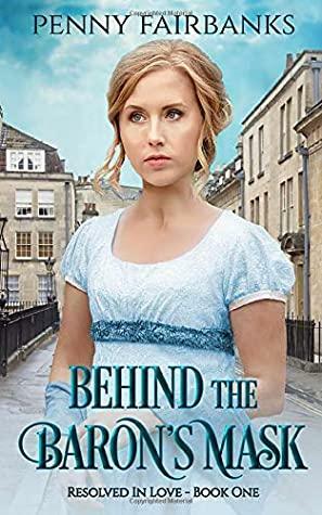 Behind the Baron's Mask: A Clean Regency Romance by Penny Fairbanks