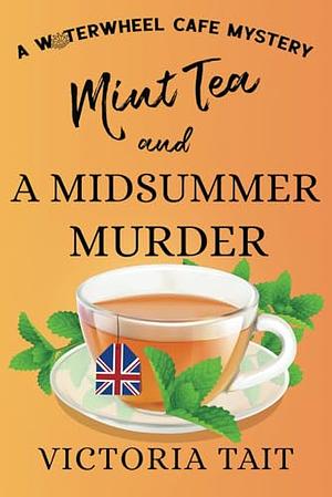 Mint Tea and a Midsummer Murder by Victoria Tait, Victoria Tait