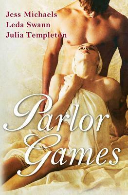 Parlor Games by Jess Michaels, Julia Templeton, Leda Swann