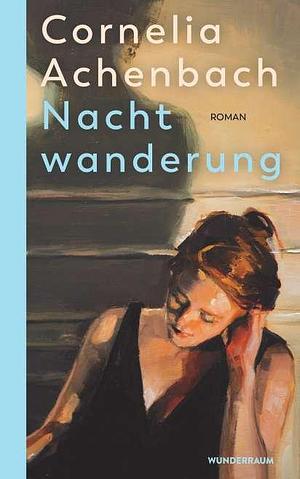 Nachtwanderung by Cornelia Achenbach