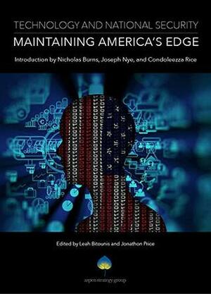 Technology and National Security: Maintaining America's Edge by Ash Carter, Jason Matheny, Nicholas Burns, John Deutch, Jack Clark, Penny Pritzker, John Dowdy, Laura Rosenberger, Chandru Krishnamurthy, Edward Alden, Katherine Mansted, Joseph S. Nye Jr., Eric Rosenbach, Diana Farrell, Condoleezza Rice, Walter Isaacson, Leah Bitounis, Jonathon Price, Jared Cohen