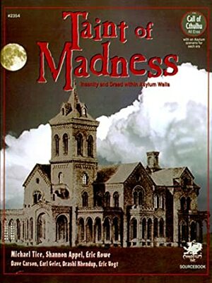 Taint of Madness: Insanity and Dread Within Asylum Walls by Michael Tice, Eric Rowe, Shannon Appelcline