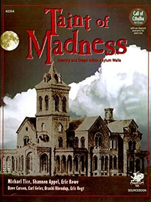 Taint of Madness: Insanity and Dread Within Asylum Walls by Eric Rowe, Shannon Appelcline, Michael Tice