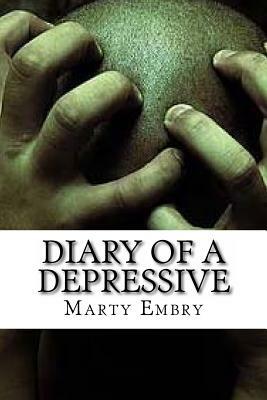 Diary of a Depressive by Marty Embry