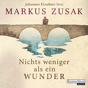 Nichts weniger als ein Wunder by Markus Zusak