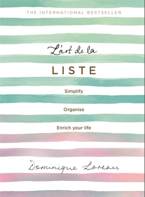 L'art de la Liste: Simplify, organise and enrich your life by Dominique Loreau