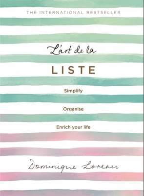 L'art de la Liste: Simplify, organise and enrich your life by Dominique Loreau