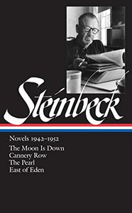 Novels 1942–1952: The Moon Is Down / Cannery Row / The Pearl / East of Eden by John Steinbeck, Robert DeMott