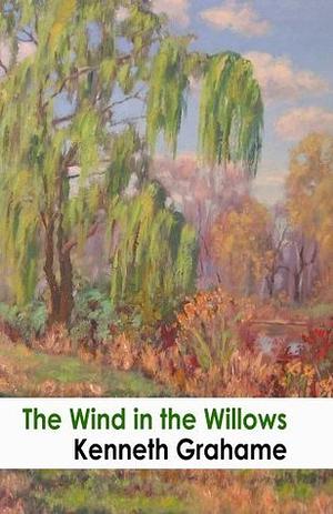 The Wind in the Willows by Kenneth Grahame