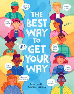 The Best Way to Get Your Way by Tanya Lloyd Kyi