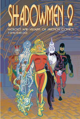 Shadowmen 2: Heroes and Villains of French Comics by Jean-Marc Lofficier, Randy Lofficier
