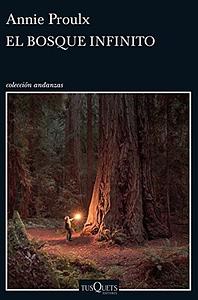 El bosque infinito by Annie Proulx