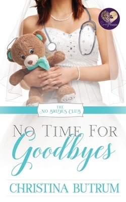 No Time for Goodbyes by Sweet Promise Press, Christina Butrum