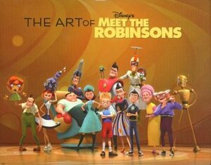 The Art of Meet the Robinsons by Tracey Miller-Zarneke