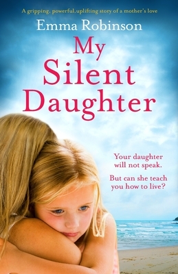My Silent Daughter by Emma Robinson