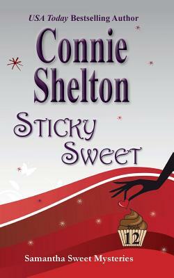 Sticky Sweet: A Sweet's Sweets Bakery Mystery by Connie Shelton