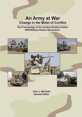 An Army at War: Change in the Midst of Conflict by John J. McGrath