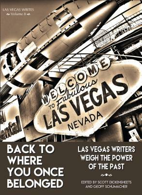 Back to Where You Once Belonged: Las Vegas Writers Weigh the Power of the Past by 