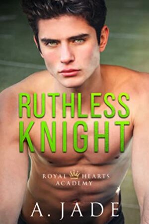 Ruthless Knight by Ashley Jade, A. Jade