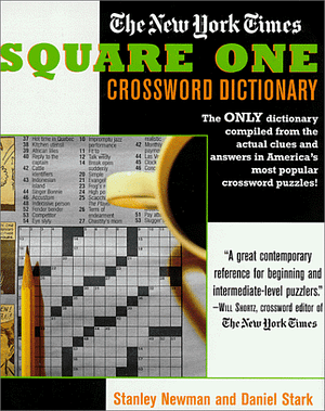 The New York Times Square One Crossword Dictionary by Stanley Newman, Daniel Stark