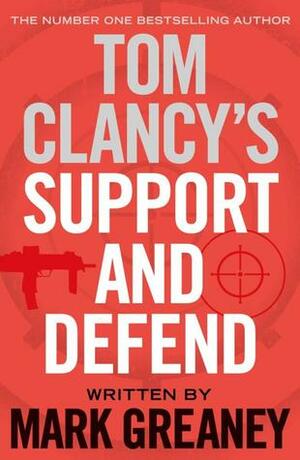 Tom Clancy's Support and Defend by Mark Greaney