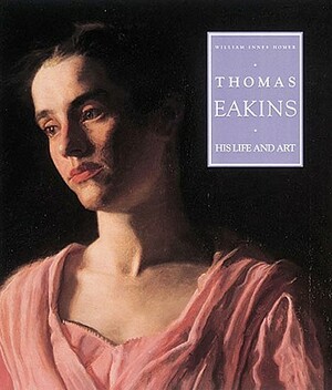 Thomas Eakins: Labels Unlimited by William Innes Homer