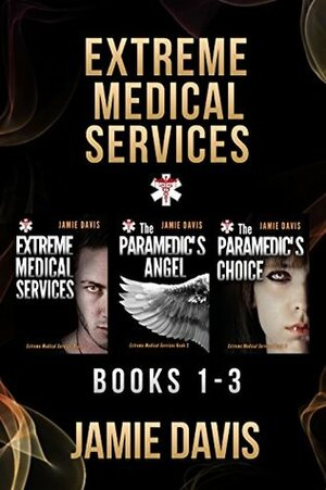 Extreme Medical Services Box Set Vol 1-3: Medical Care of the Fringes of Humanity by Jamie Davis