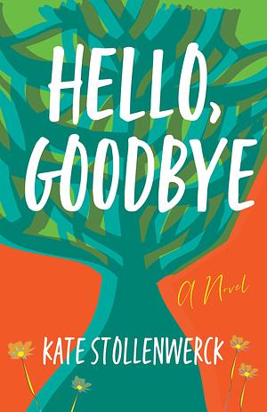 Hello, Goodbye by Kate Stollenwerck