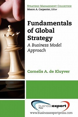 Fundamentals of Global Strategy by Cornelis A. De Kluyver