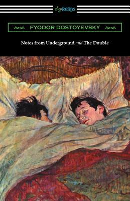 Notes from Underground and The Double: (Translated by Constance Garnett) by Fyodor Dostoevsky