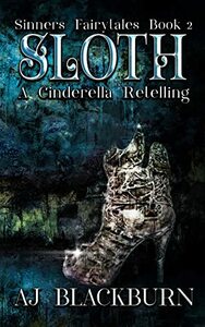 Sloth: A Cinderella Retelling by A.J. Blackburn