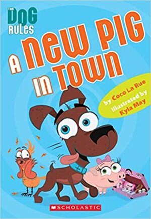 The Dog Rules: A New Pig in Town by Coco La Rue