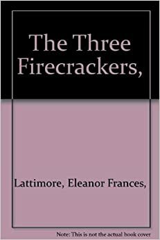 The Three Firecrackers by Eleanor Frances Lattimore