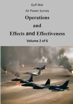 Gulf War Air Power Survey: Operations and Effects and Effectiveness (Volume 2 of 6) by U. S. Air Force, Office of Air Force History