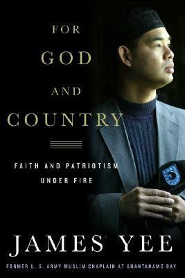 For God and Country: Faith and Patriotism Under Fire by Aimee Molloy, James Yee