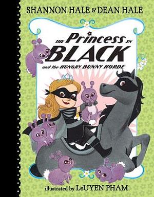 The Princess in Black and the Hungry Bunny Horde by Shannon Hale, Dean Hale