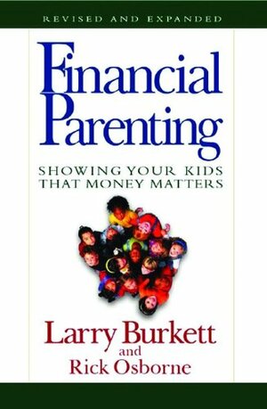 Financial Parenting: Showing Your Kids That Money Matters by Larry Burkett, Rick Osborne